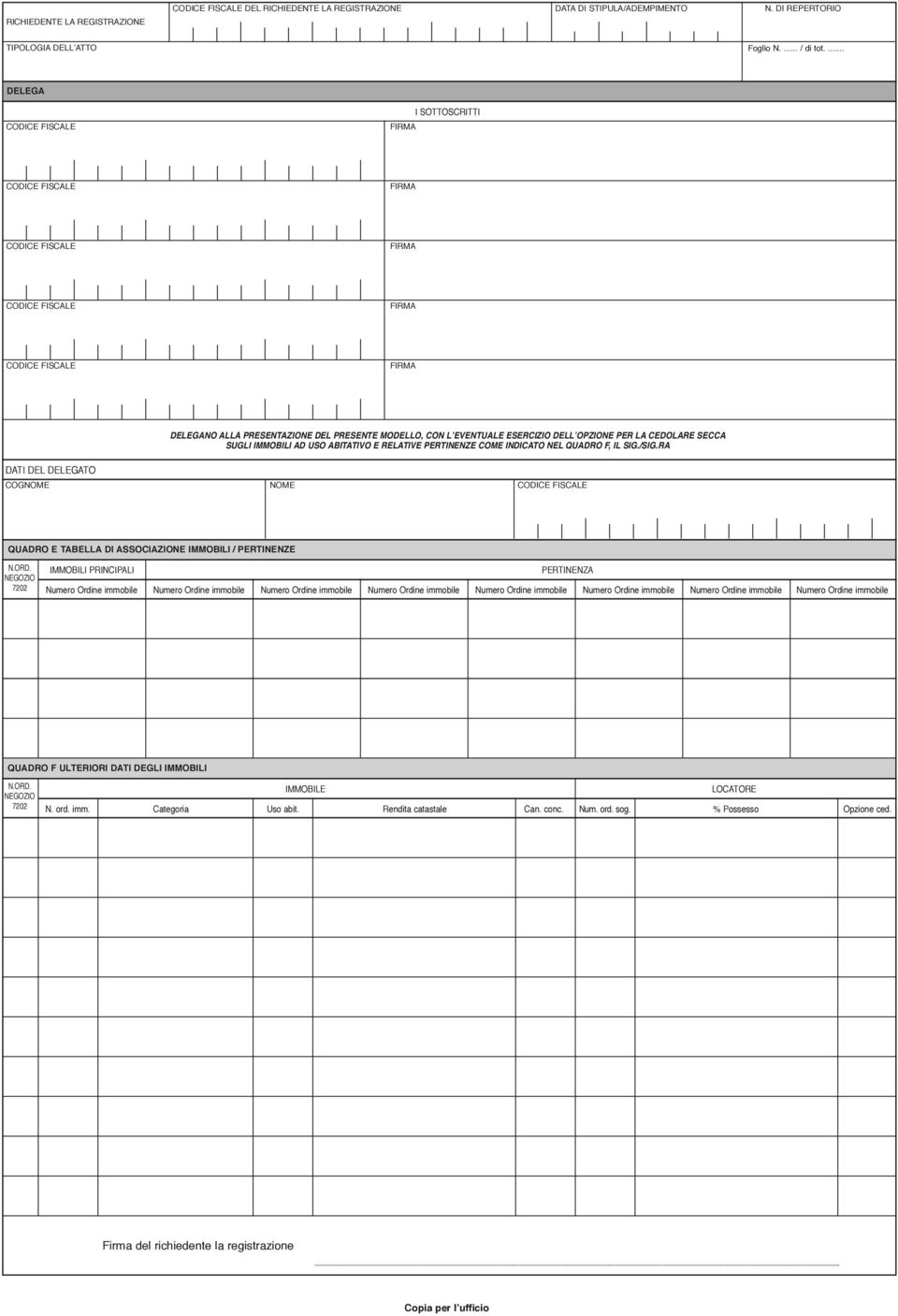 INDICATO NEL QUADRO F IL SIG.SIG.RA DATI DEL DELEGATO COG QUADRO E TABELLA DI ASSOCIAZIONE IMMOBILI PERTINENZE N.ORD.