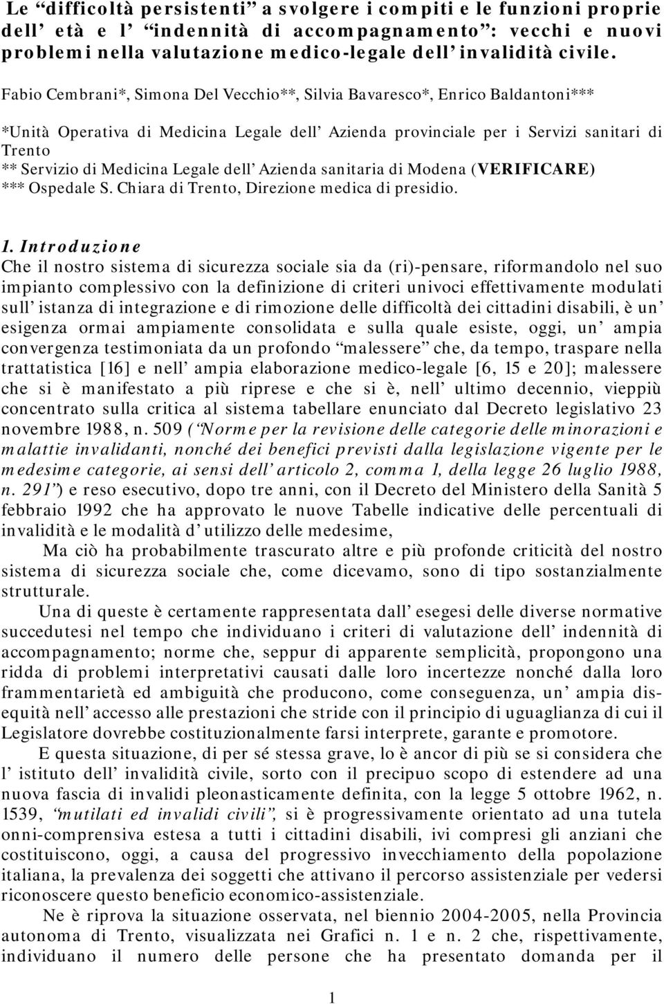 Legale dell Azienda sanitaria di Modena (VERIFICARE) *** Ospedale S. Chiara di Trento, Direzione medica di presidio. 1.