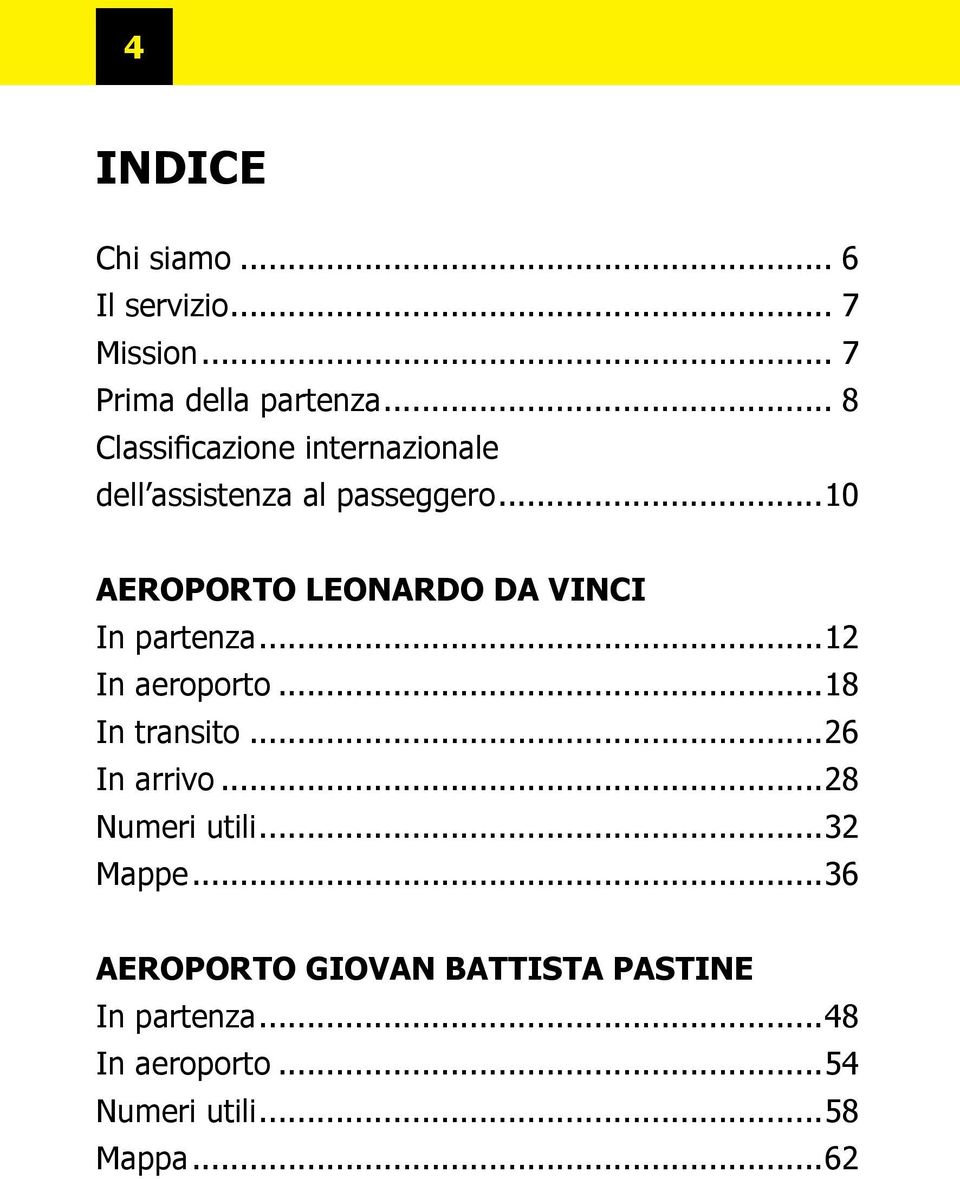 ..10 Aeroporto Leonardo Da Vinci In partenza...12 In aeroporto...18 In transito.