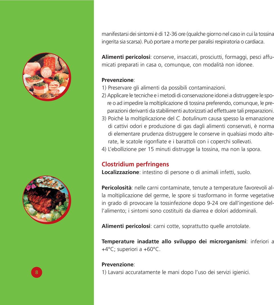 Prevenzione: 1) Preservare gli alimenti da possibili contaminazioni.