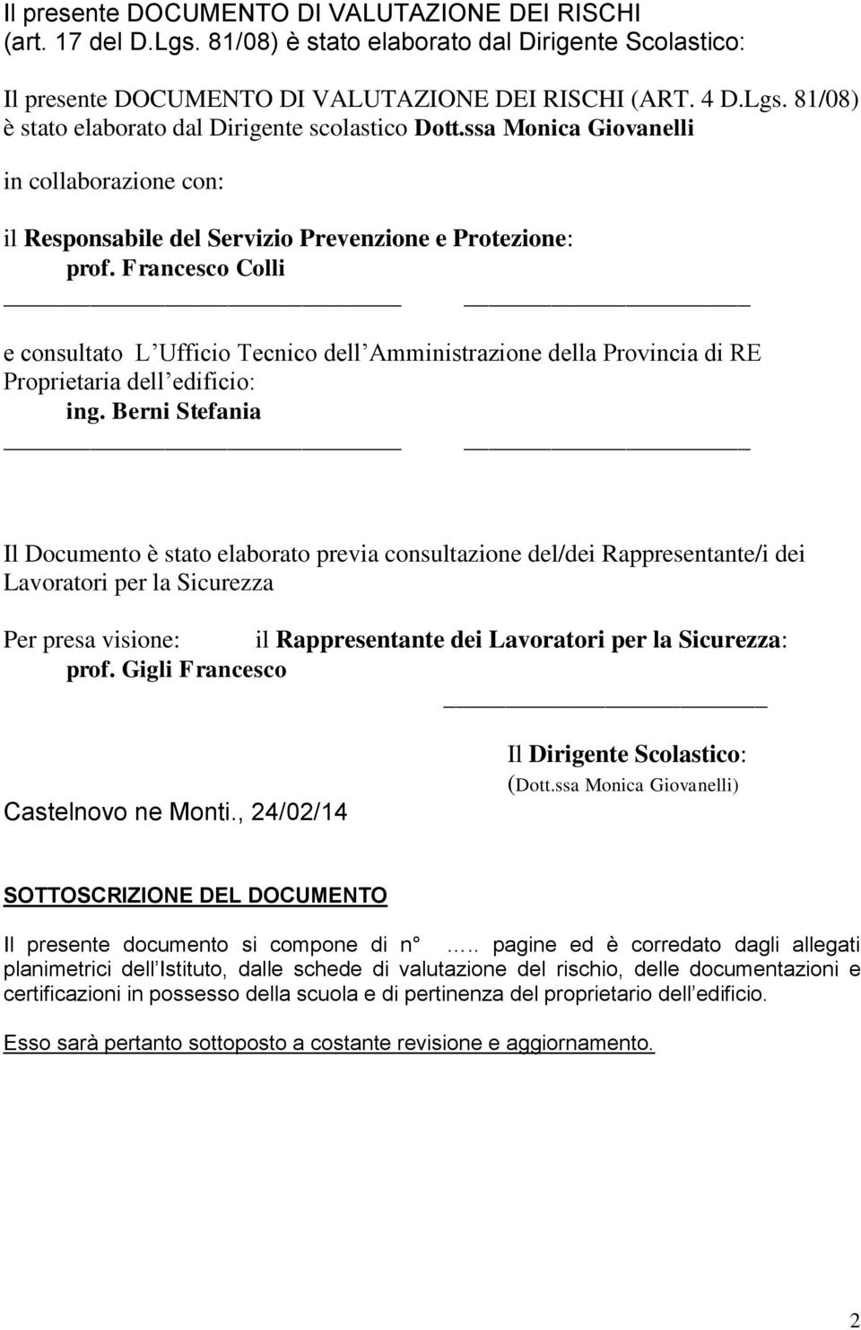 Francesco Colli e consultato L Ufficio Tecnico dell Amministrazione della Provincia di RE Proprietaria dell edificio: ing.