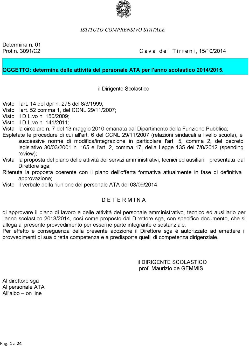 7 del 13 maggio 2010 emanata dal Dipartimento della Funzione Pubblica; Espletate le procedure di cui all'art.