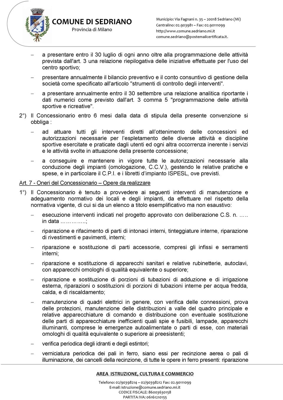 all'articolo "strumenti di controllo degli interventi". a presentare annualmente entro il 30 settembre una relazione analitica riportante i dati numerici come previsto dall'art.