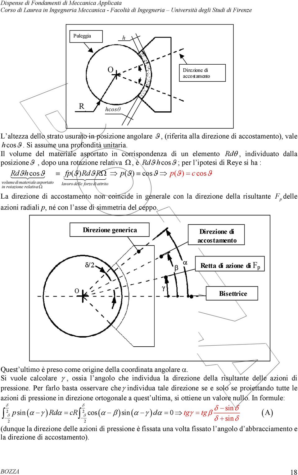 cosϑ p( ϑ) c cosϑ voluediaterialeasportato i rotazioe relativaω lavorodelle forzedi attrito La direzioe di accostaeto o coicide i geerale co la direzioe della risultate azioi radiali p, é co l asse