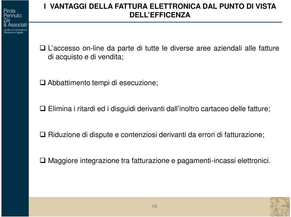 i ritardi ed i disguidi derivanti dall inoltro cartaceo delle fatture; Riduzione di dispute e contenziosi