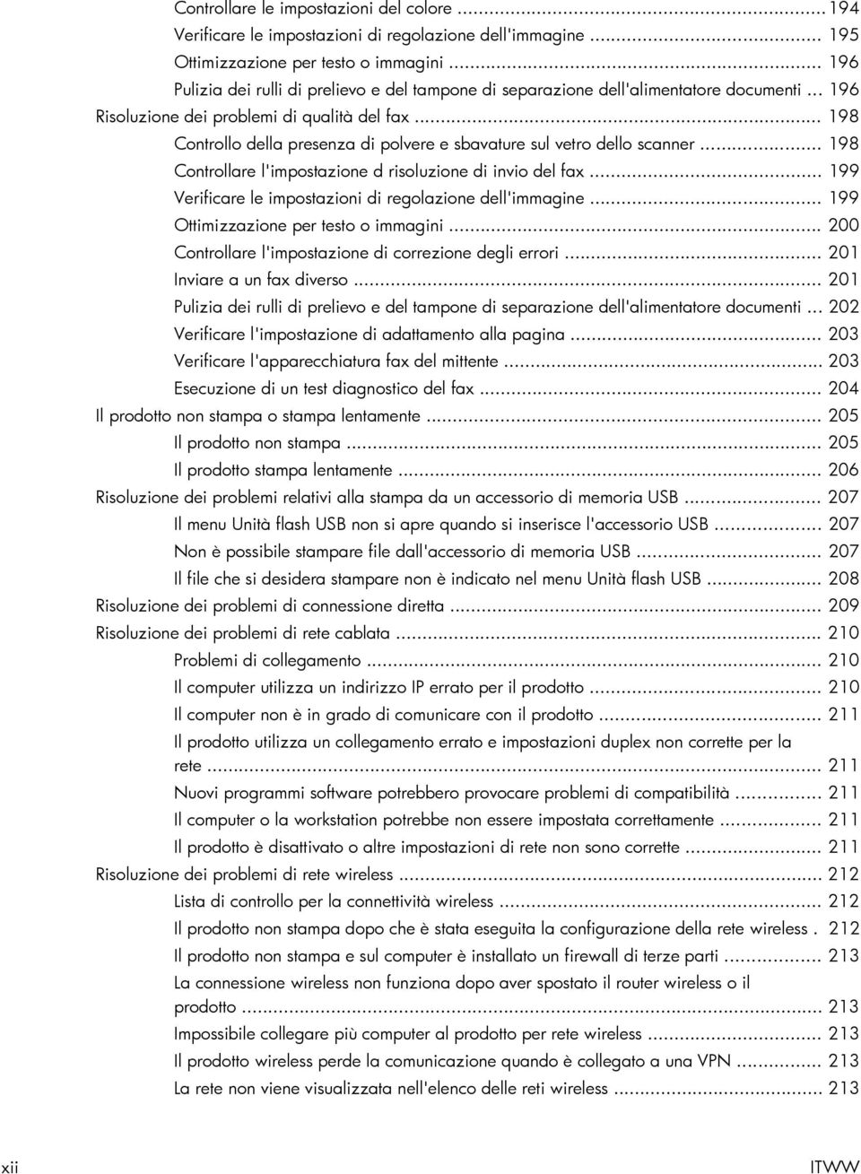 .. 198 Controllo della presenza di polvere e sbavature sul vetro dello scanner... 198 Controllare l'impostazione d risoluzione di invio del fax.