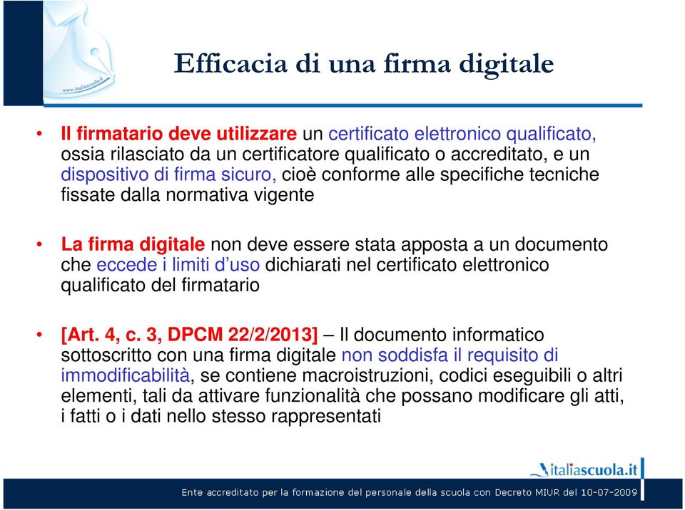 dichiarati nel certificato elettronico qualificato del firmatario [Art. 4, c.