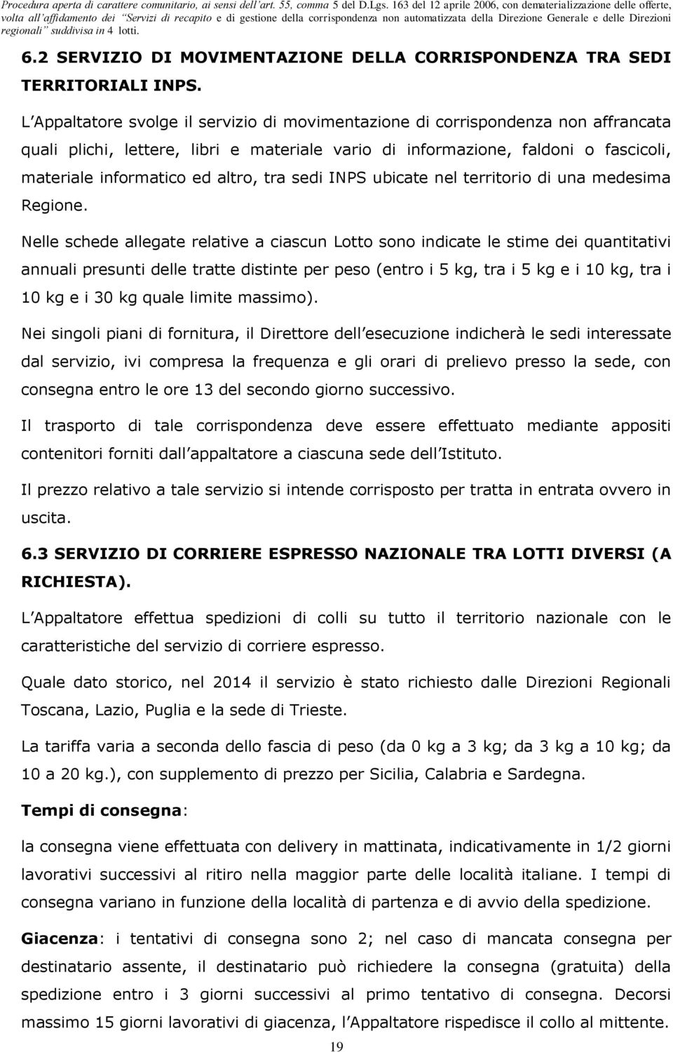 altro, tra sedi INPS ubicate nel territorio di una medesima Regione.