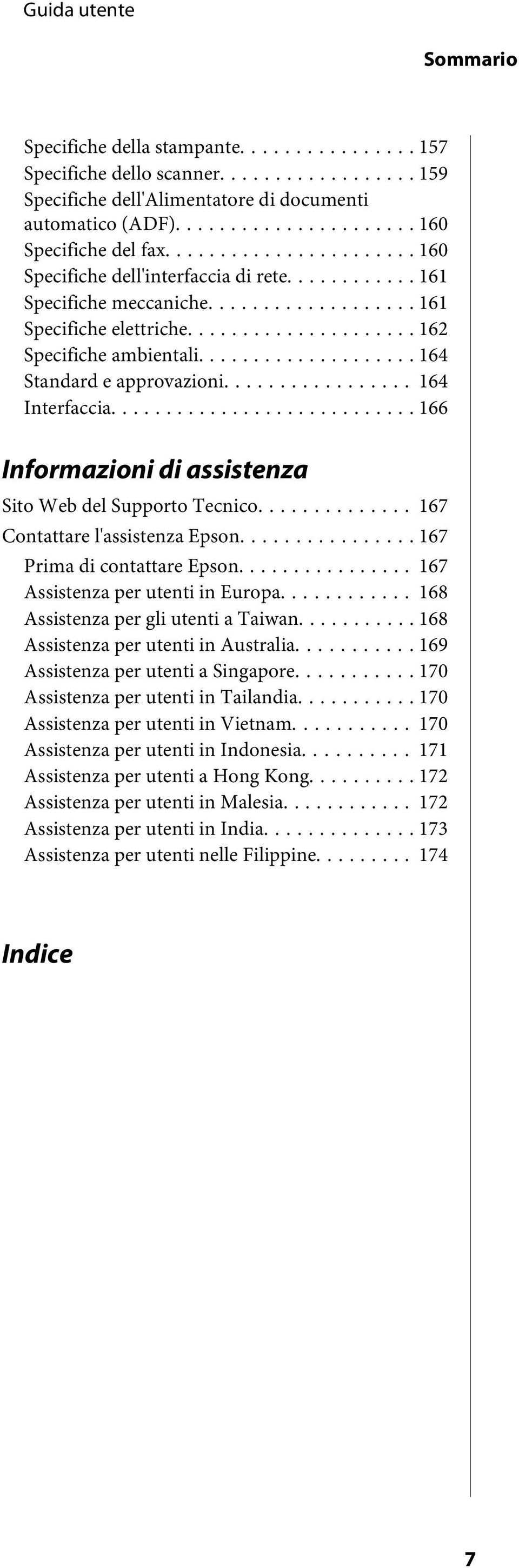 .. 166 Informazioni di assistenza Sito Web del Supporto Tecnico... 167 Contattare l'assistenza Epson... 167 Prima di contattare Epson... 167 Assistenza per utenti in Europa.