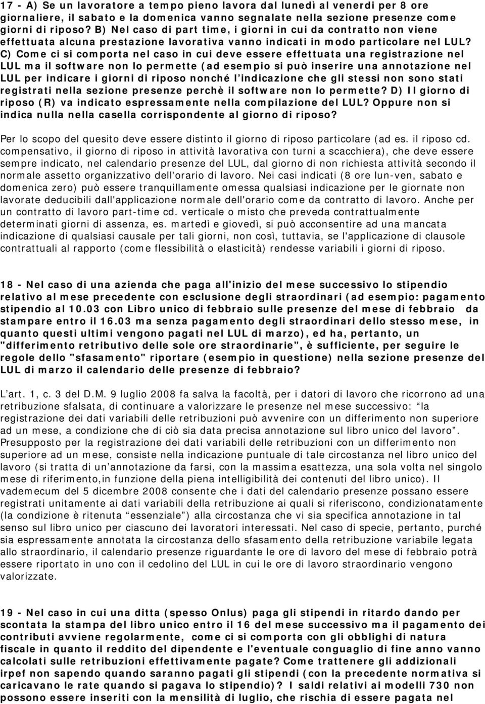 C) Come ci si comporta nel caso in cui deve essere effettuata una registrazione nel LUL ma il software non lo permette (ad esempio si può inserire una annotazione nel LUL per indicare i giorni di