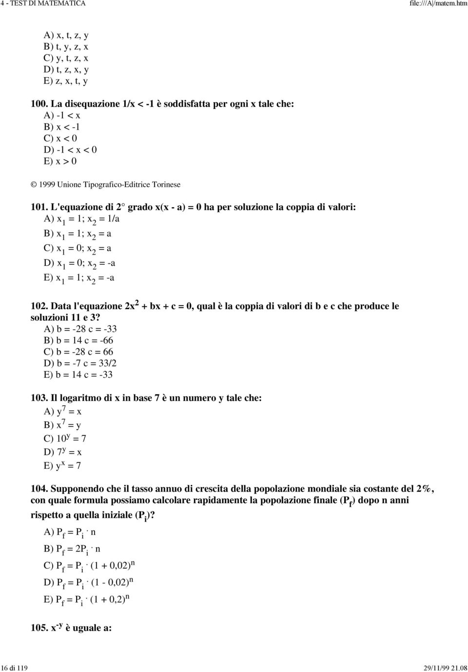 Data l'equazione 2x 2 + bx + c = 0, qual è la coppia di valori di b e c che produce le soluzioni 11 e 3?