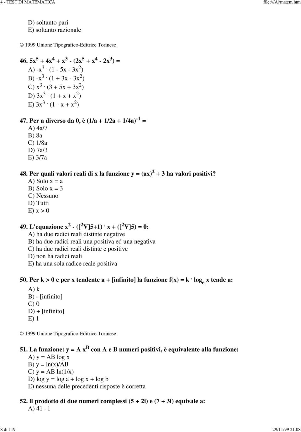 A) Solo x = a B) Solo x = 3 C) Nessuno D) Tutti E) x > 0 49. L'equazione x 2 - ([ 2 V]5+1).