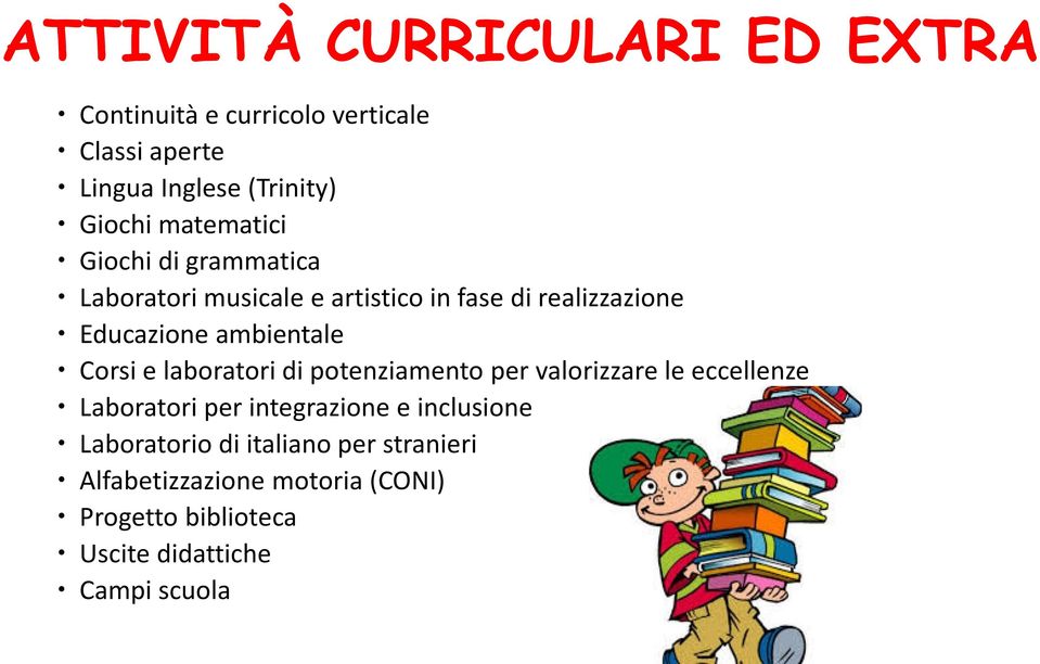 Corsi e laboratori di potenziamento per valorizzare le eccellenze Laboratori per integrazione e inclusione