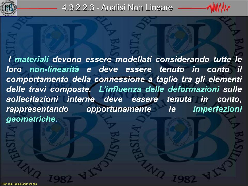 non-linearità e deve essere tenuto in conto il comportamento della connessione a taglio tra