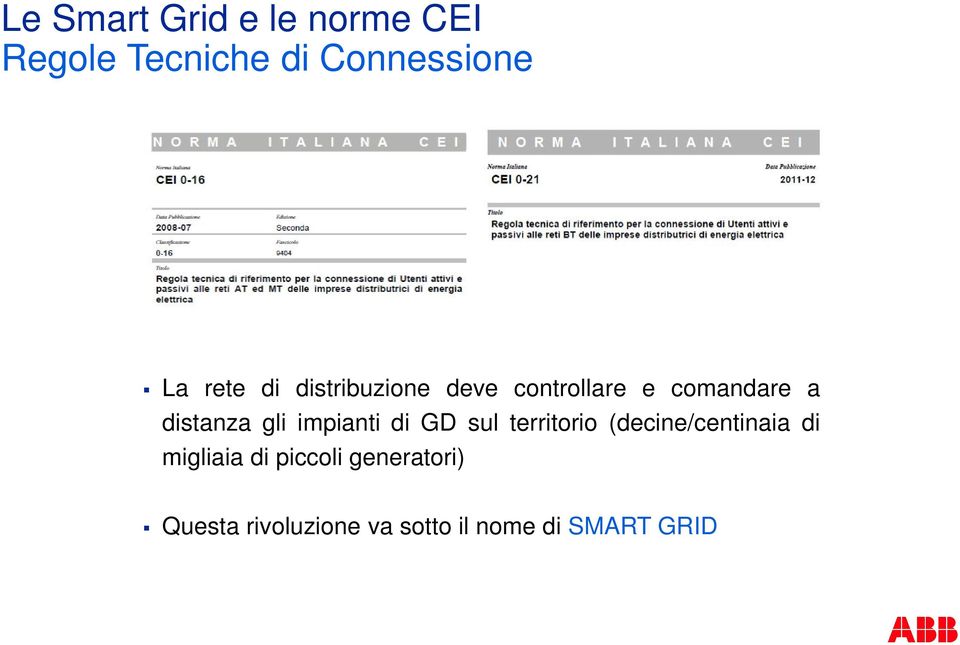 impianti di GD sul territorio (decine/centinaia di migliaia di