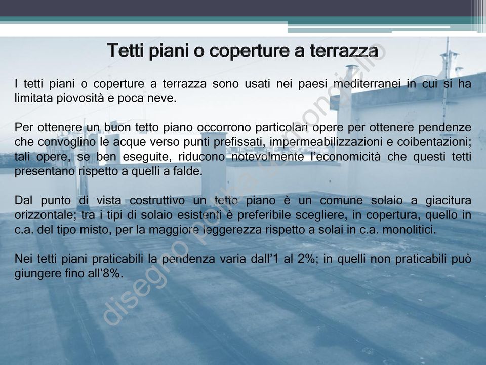 riducono notevolmente l economicità che questi tetti presentano rispetto a quelli a falde.