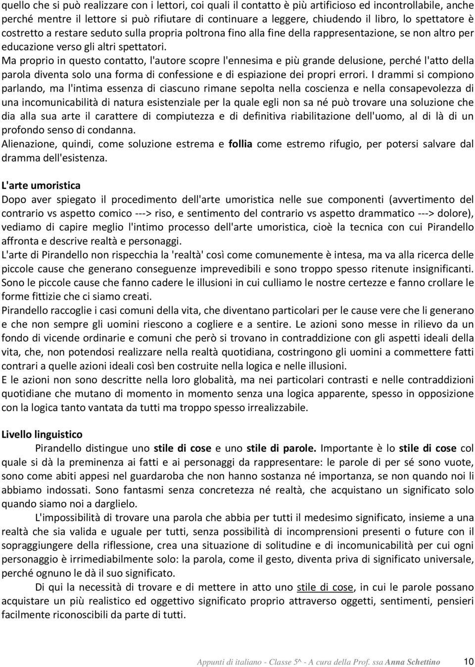 Ma proprio in questo contatto, l'autore scopre l'ennesima e più grande delusione, perché l'atto della parola diventa solo una forma di confessione e di espiazione dei propri errori.