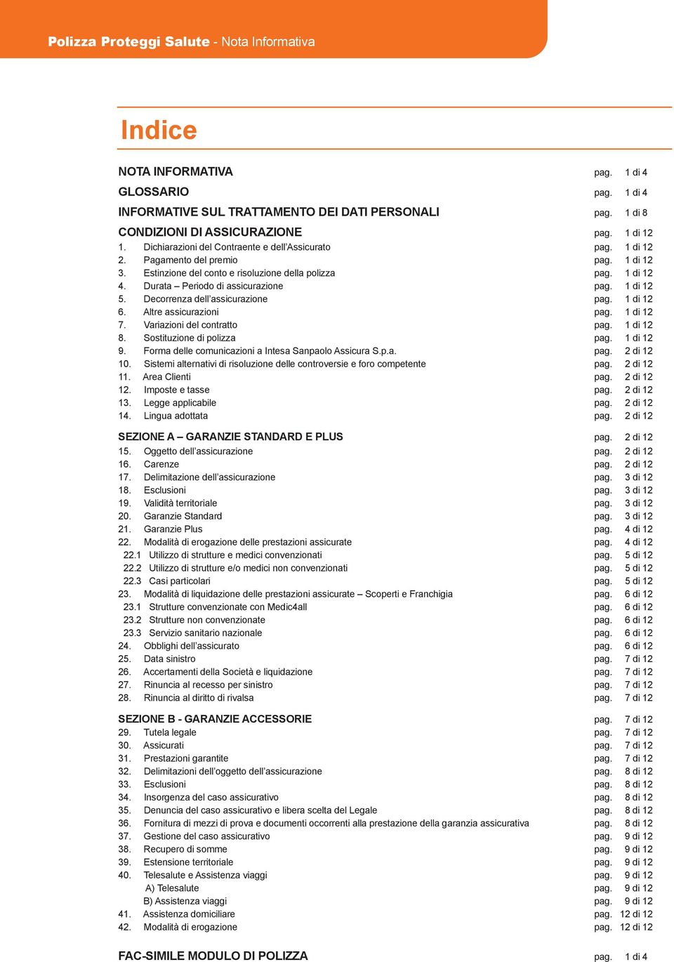 Durata Periodo di assicurazione pag. 1 di 12 5. Decorrenza dell assicurazione pag. 1 di 12 6. Altre assicurazioni pag. 1 di 12 7. Variazioni del contratto pag. 1 di 12 8. Sostituzione di polizza pag.