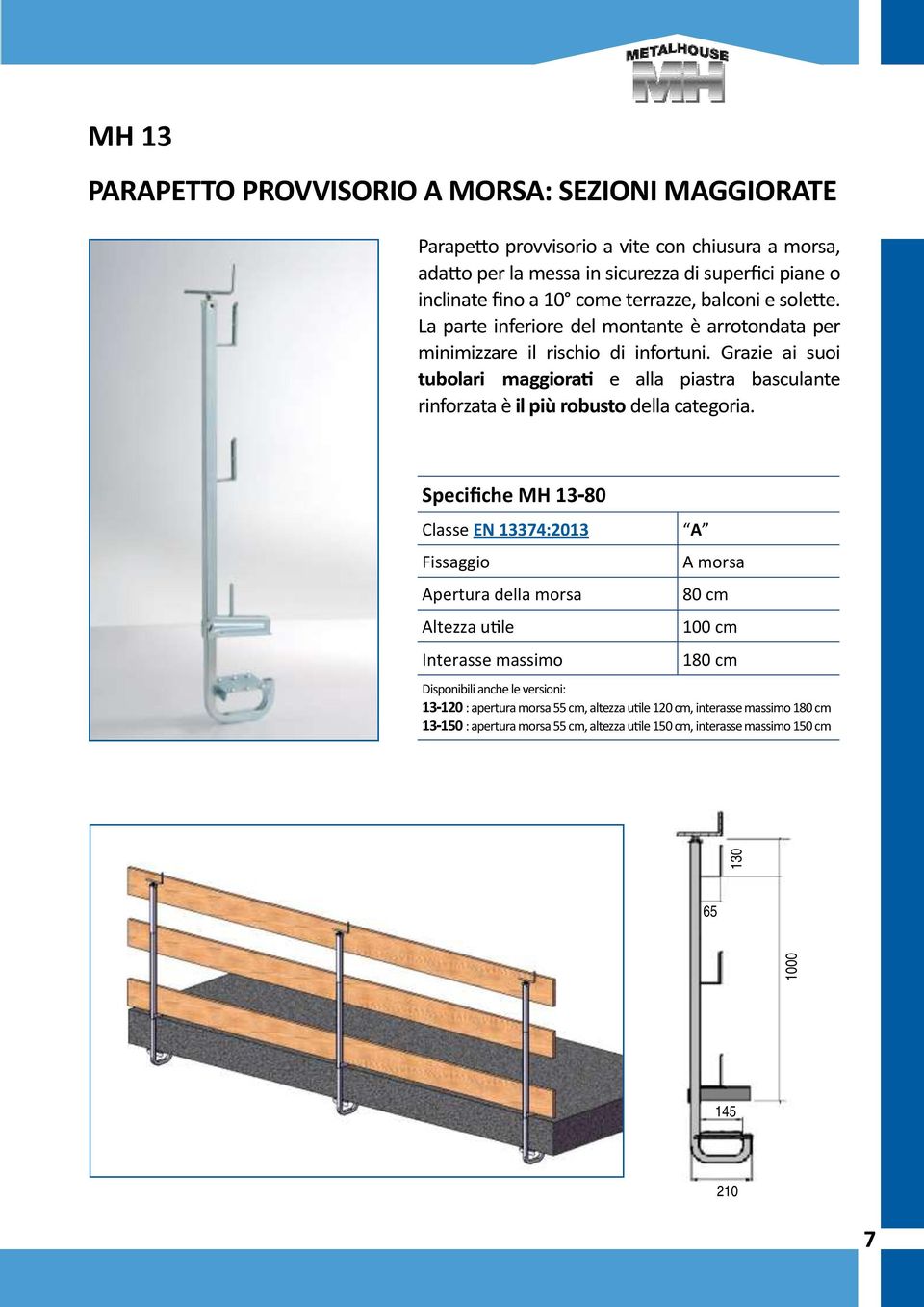 Grazie ai suoi tubolari maggiorati e alla piastra basculante rinforzata è il più robusto della categoria.