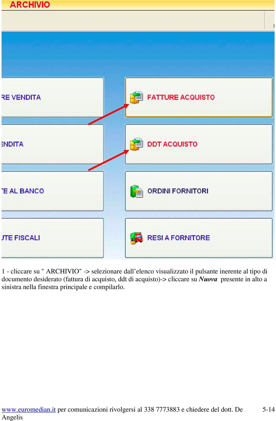 desiderato (fattura di acquisto, ddt di acquisto)-> cliccare