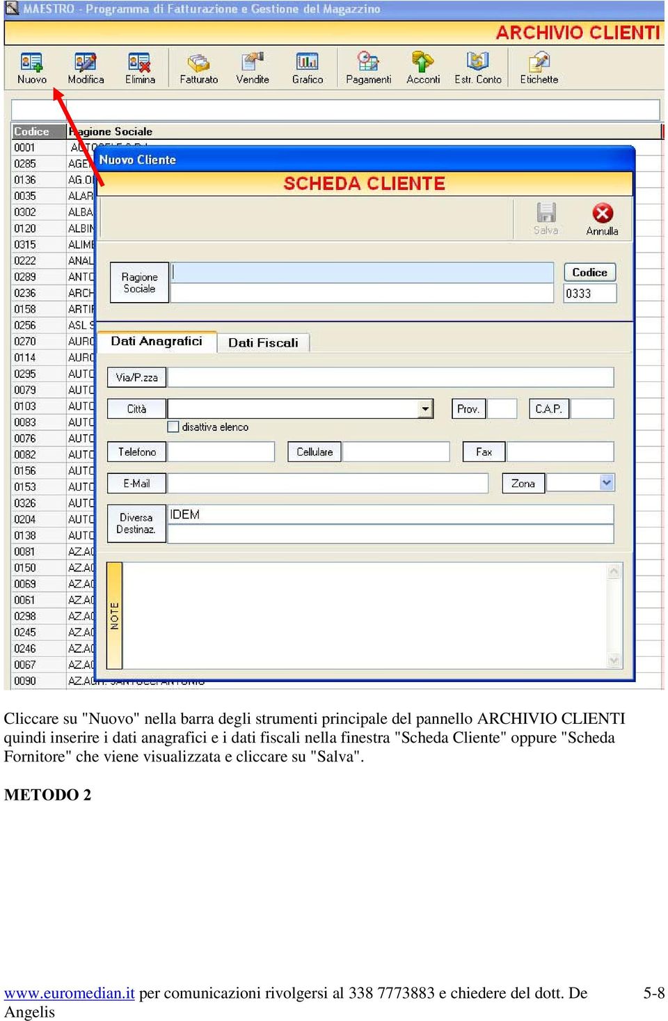 dati fiscali nella finestra "Scheda Cliente" oppure "Scheda