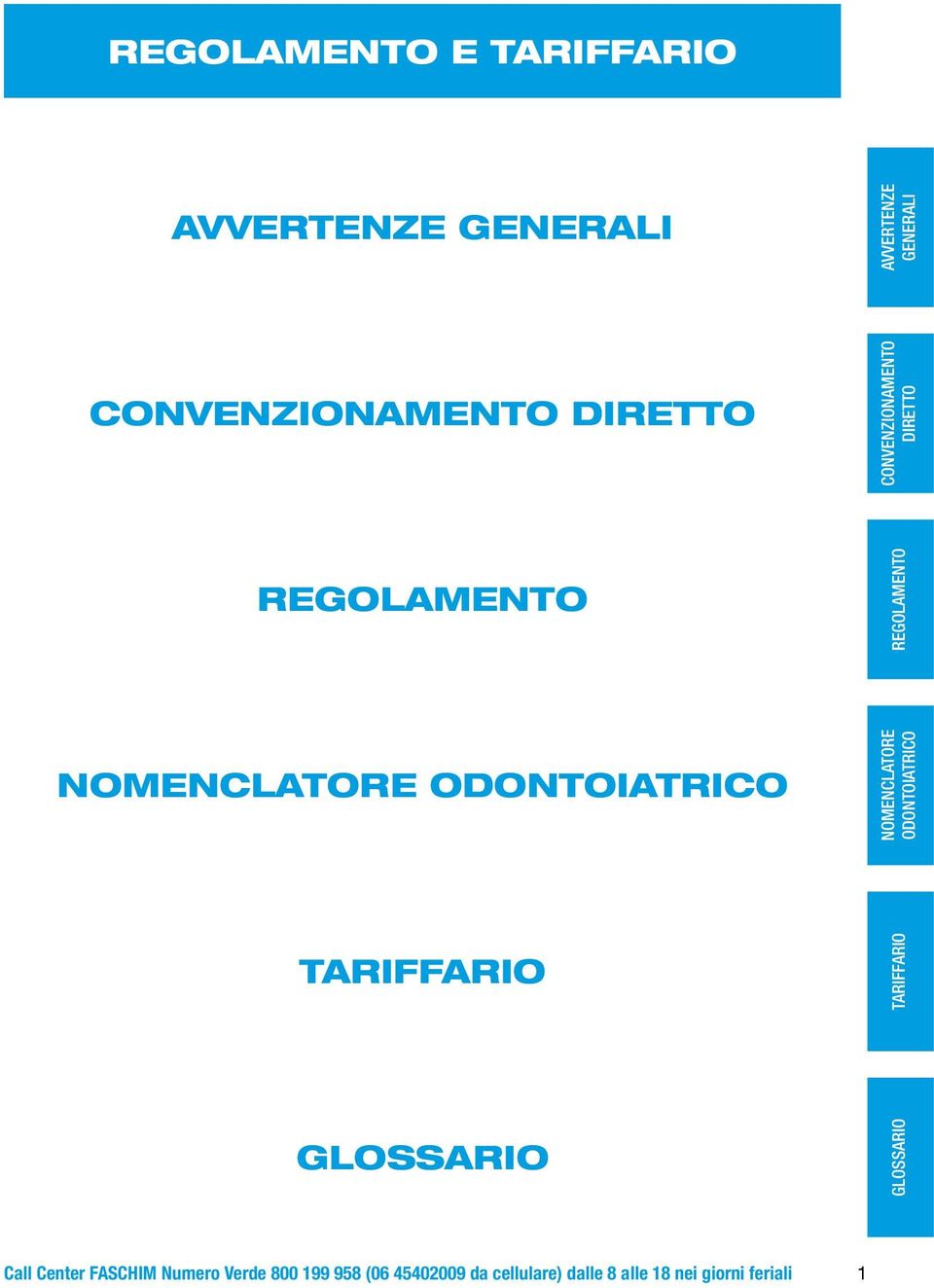 ODONTOIATRICO NOMENCLATORE ODONTOIATRICO GLOSSARIO GLOSSARIO Call Center