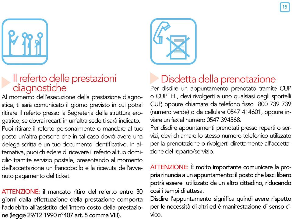 Puoi ritirare il referto personalmente o mandare al tuo posto un altra persona che in tal caso dovrà avere una delega scritta e un tuo documento identificativo.