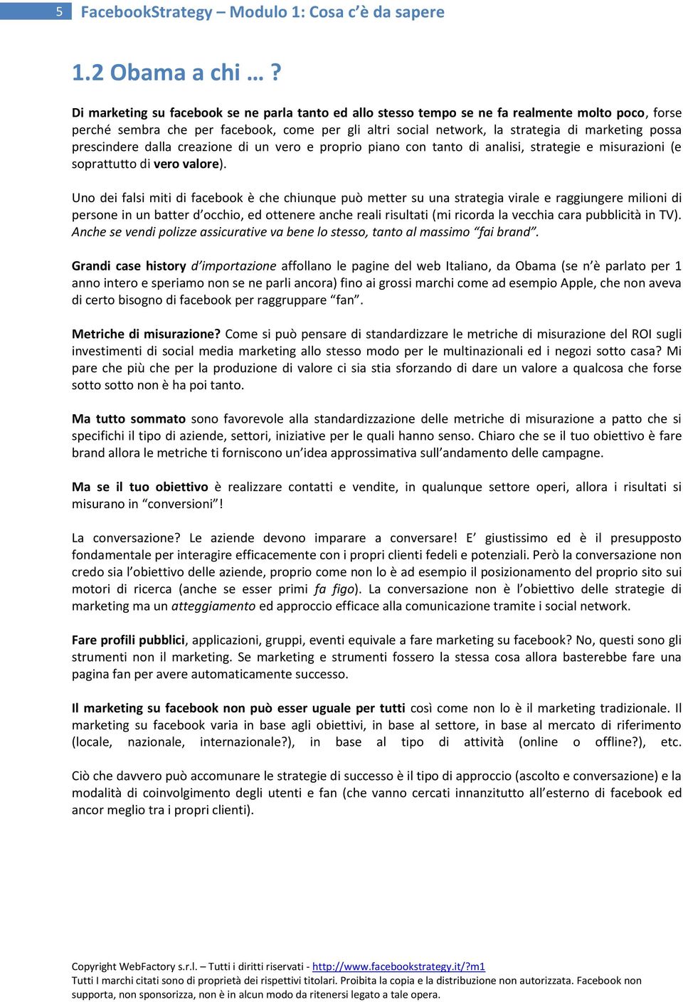 prescindere dalla creazione di un vero e proprio piano con tanto di analisi, strategie e misurazioni (e soprattutto di vero valore).