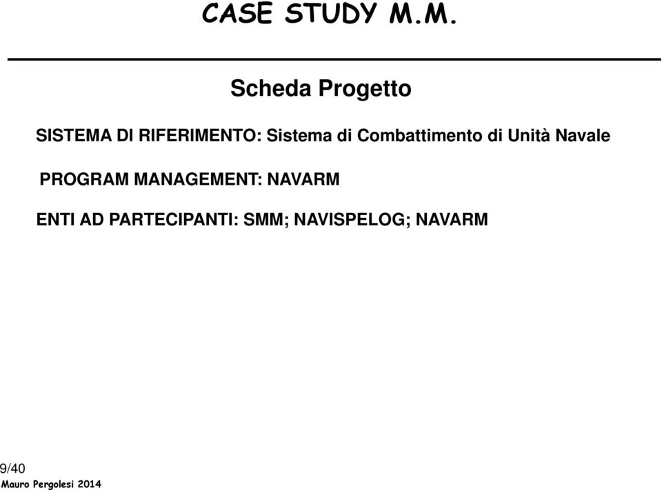 PROGRAM MANAGEMENT: NAVARM ENTI AD PARTECIPANTI: SMM; NAVISPELOG; NAVARM NIILS PROGRAM