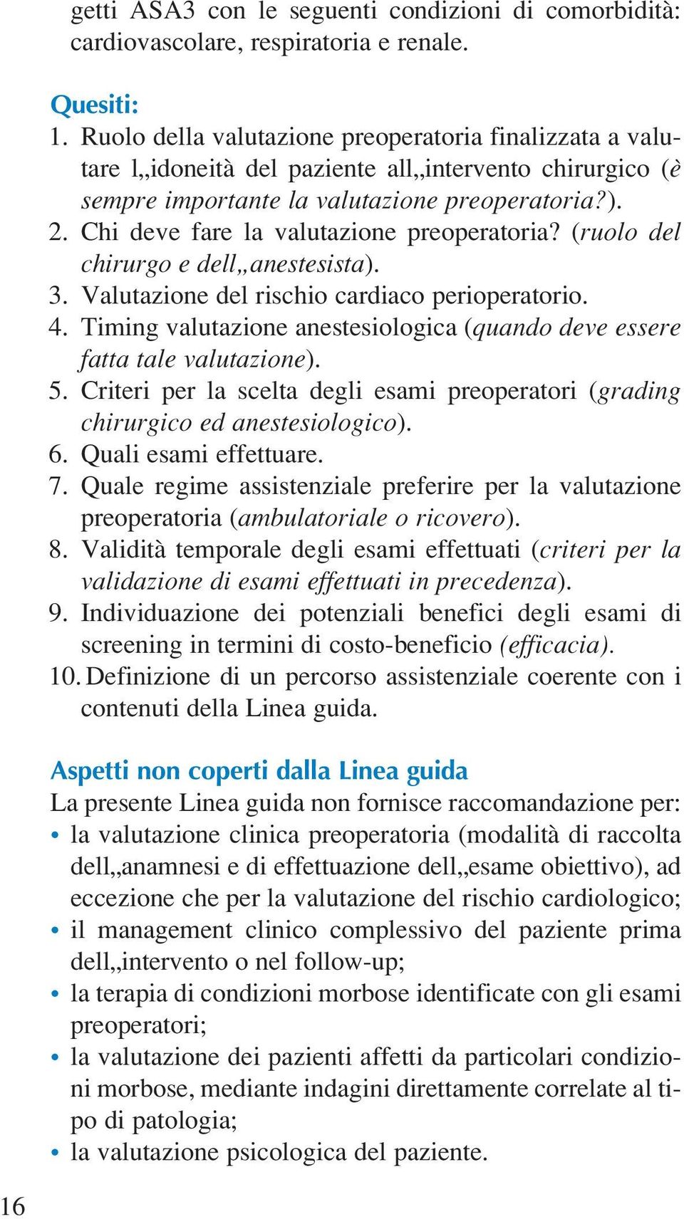 Chi deve fare la valutazione preoperatoria? (ruolo del chirurgo e dell anestesista). 3. Valutazione del rischio cardiaco perioperatorio. 4.