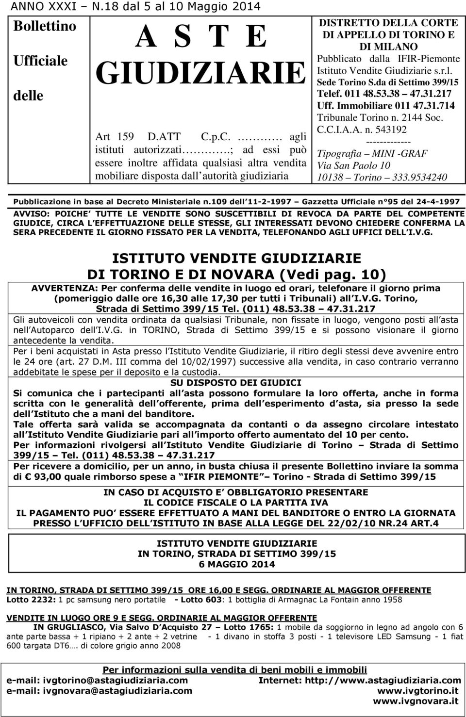 Istituto Vendite Giudiziarie s.r.l. Sede Torino S.da di Settimo 399/15 Telef. 011 48.53.38 47.31.217 Uff. Immobiliare 011 47.31.714 Tribunale Torino n.