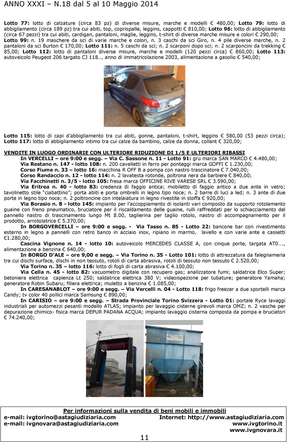 19 maschere da sci di varie marche e colori, n. 3 caschi da sci Giro, n. 4 pile diverse marche, n. 2 pantaloni da sci Burton 170,00; Lotto 111: n. 5 caschi da sci; n. 2 scarponi dopo sci; n.