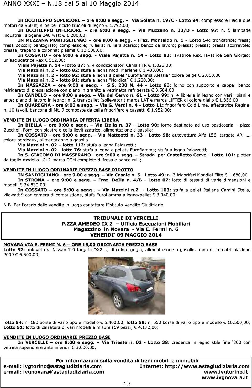 1 - Lotto 54: troncatrice; fresa; fresa Zoccoli; pantografo; compressore; rulliera; rulliera scarico; banco da lavoro; pressa; pressa; pressa scorrevole; pressa; trapano a colonna; plasma 13.