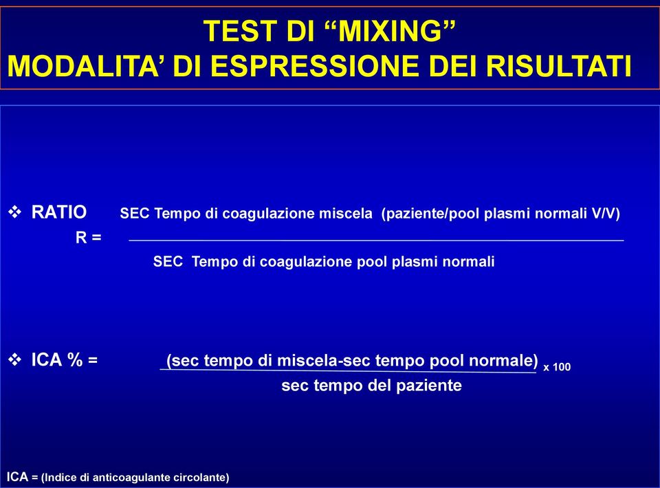 coagulazione pool plasmi normali ICA % = (sec tempo di miscela-sec tempo