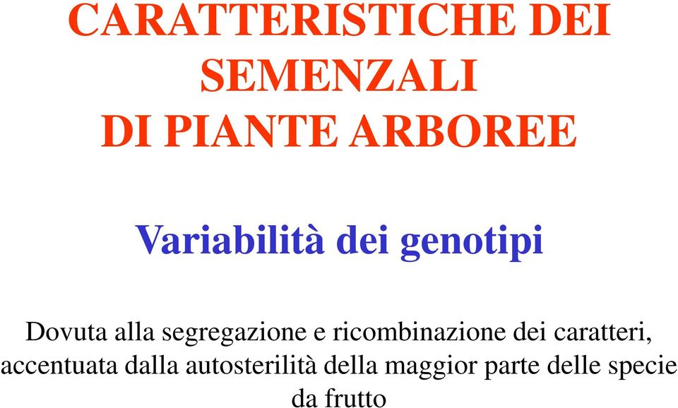 e ricombinazione dei caratteri, accentuata dalla