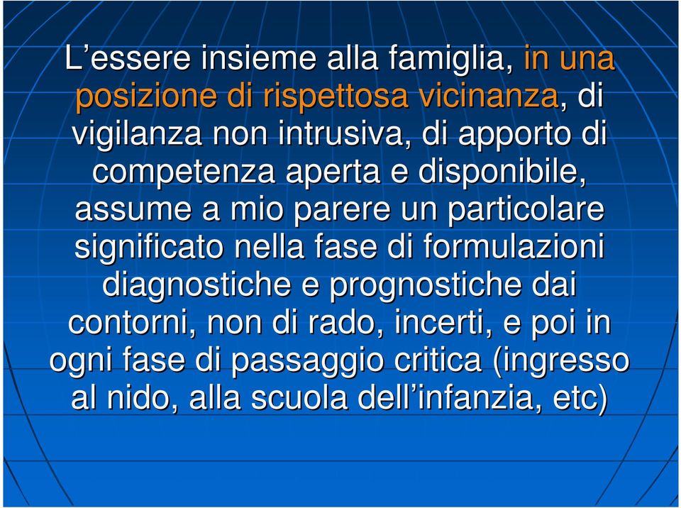 significato nella fase di formulazioni diagnostiche e prognostiche dai contorni, non di rado,