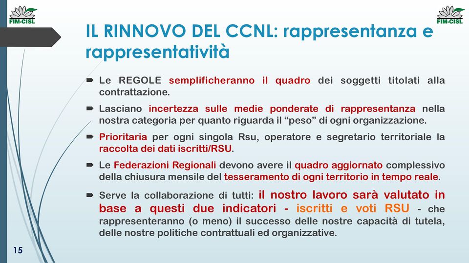 Prioritaria per ogni singola Rsu, operatore e segretario territoriale la raccolta dei dati iscritti/rsu.