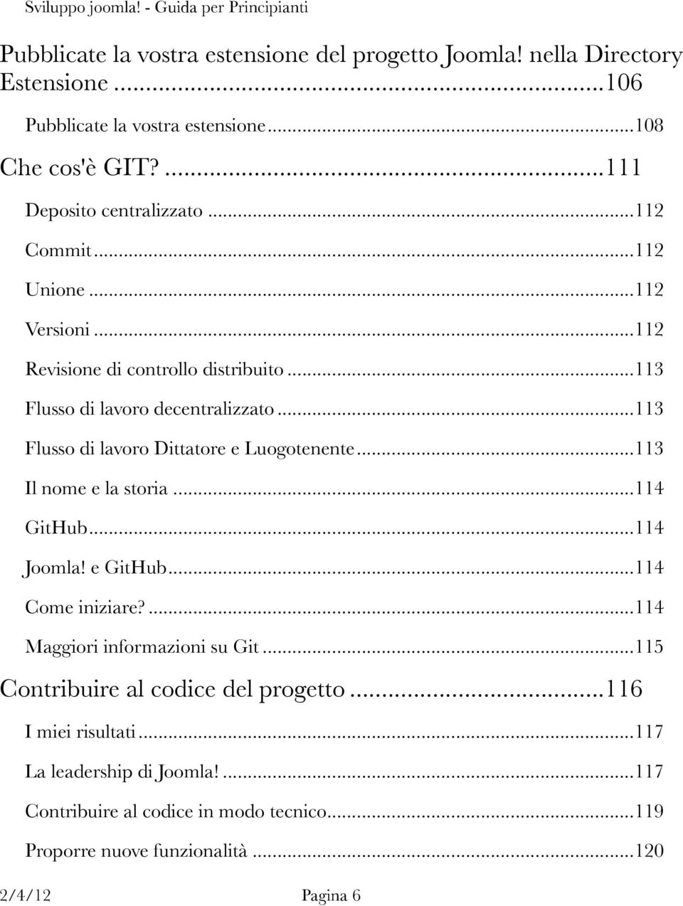 .. 113 Flusso di lavoro Dittatore e Luogotenente... 113 Il nome e la storia... 114 GitHub... 114 Joomla! e GitHub... 114 Come iniziare?