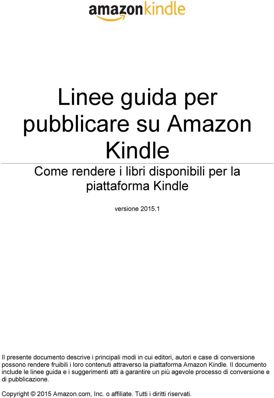 loro contenuti attraverso la piattaforma Amazon Kindle.