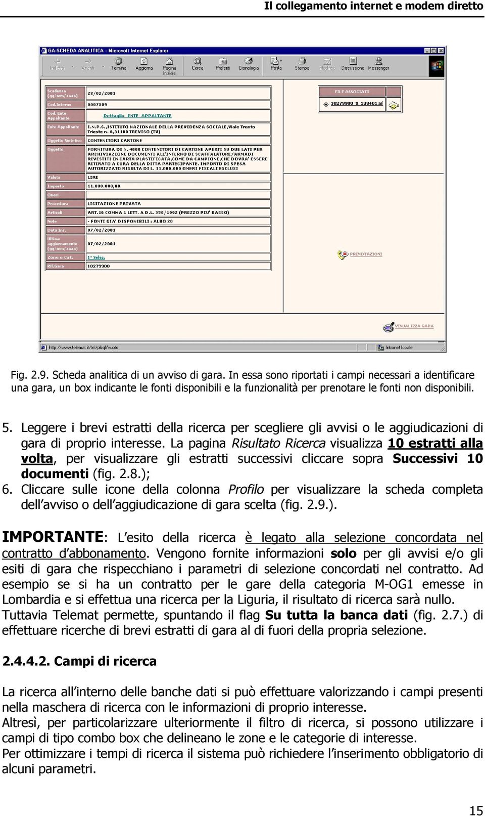 Leggere i brevi estratti della ricerca per scegliere gli avvisi o le aggiudicazioni di gara di proprio interesse.