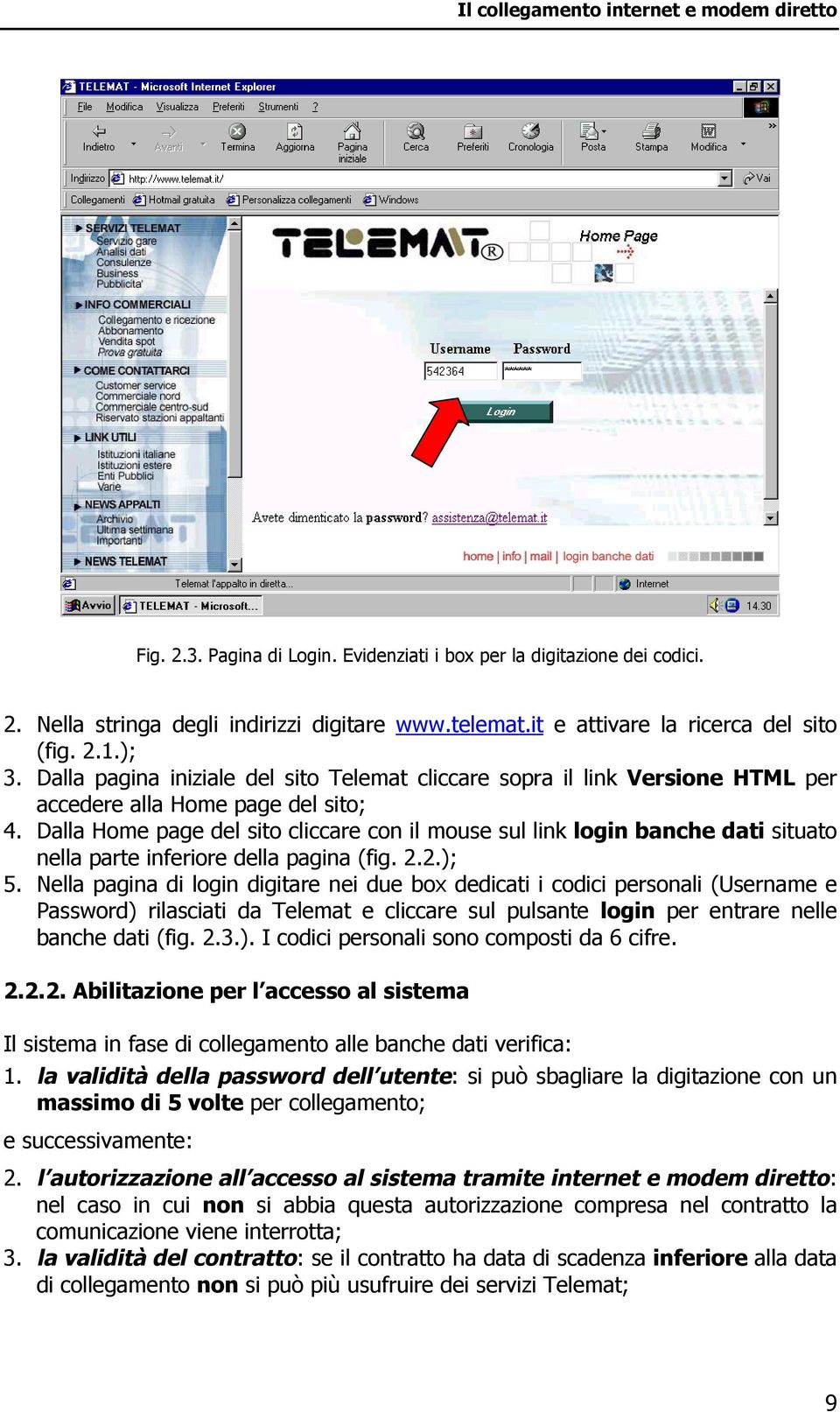 Dalla Home page del sito cliccare con il mouse sul link login banche dati situato nella parte inferiore della pagina (fig. 2.2.); 5.