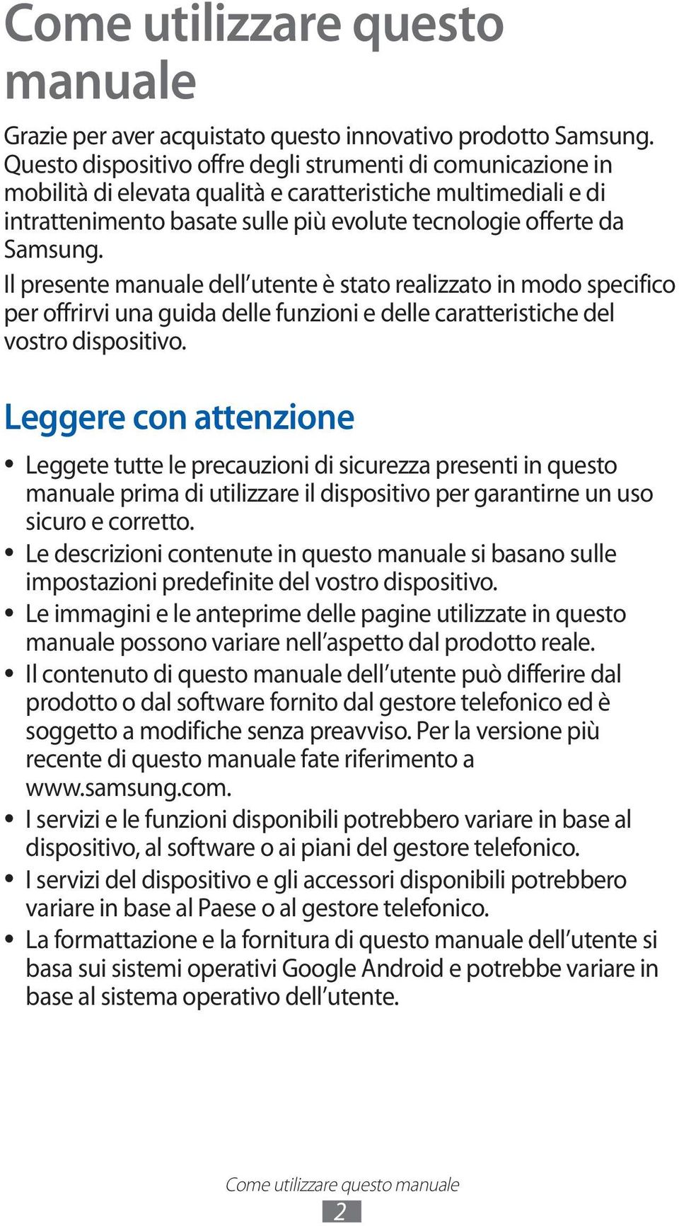 Il presente manuale dell utente è stato realizzato in modo specifico per offrirvi una guida delle funzioni e delle caratteristiche del vostro dispositivo.