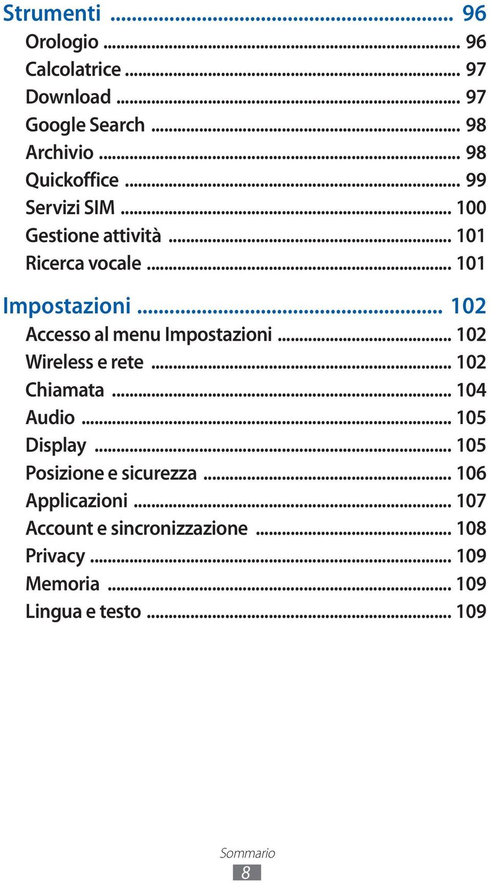 .. 02 Accesso al menu Impostazioni... 02 Wireless e rete... 02 Chiamata... 04 Audio... 05 Display.