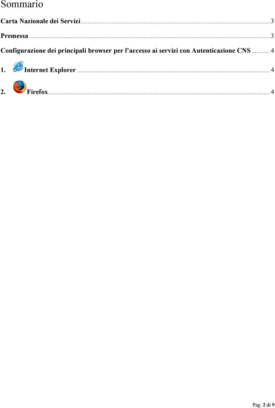 accesso ai servizi con Autenticazione CNS... 4 1.