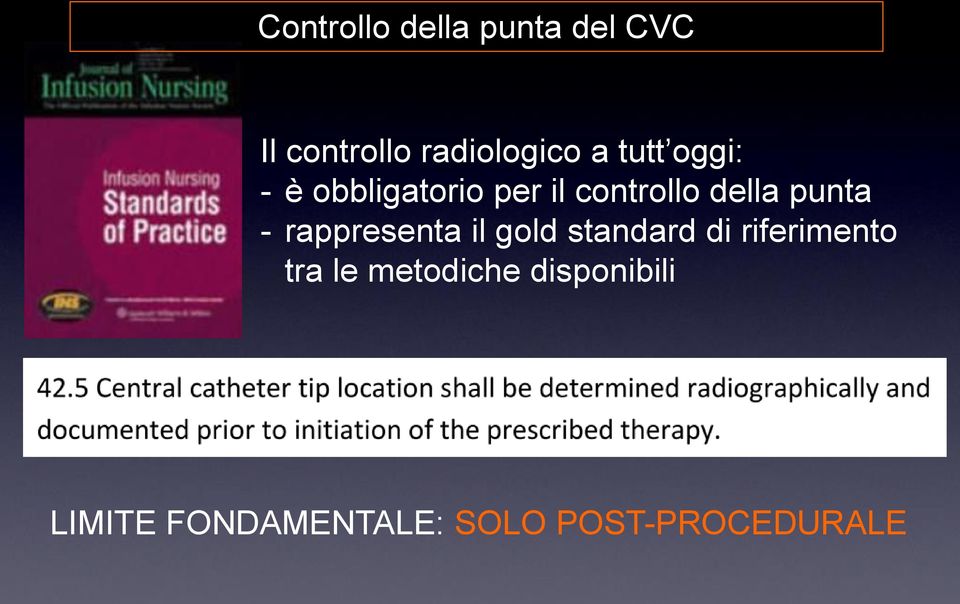 - rappresenta il gold standard di riferimento tra le