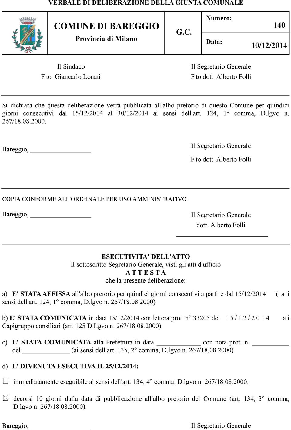 lgvo n. 267/18.08.2000. Bareggio, Il Segretario Generale F.to dott. Alberto Folli COPIA CONFORME ALL'ORIGINALE PER USO AMMINISTRATIVO. Bareggio, Il Segretario Generale dott.