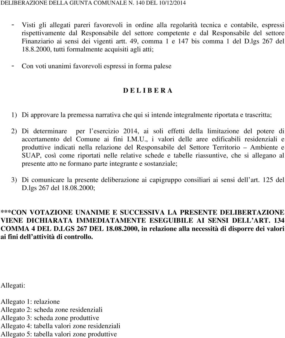 settore Finanziario ai sensi dei vigenti artt. 49, comma 1 e 147 bis comma 1 del D.lgs 267 del 18.