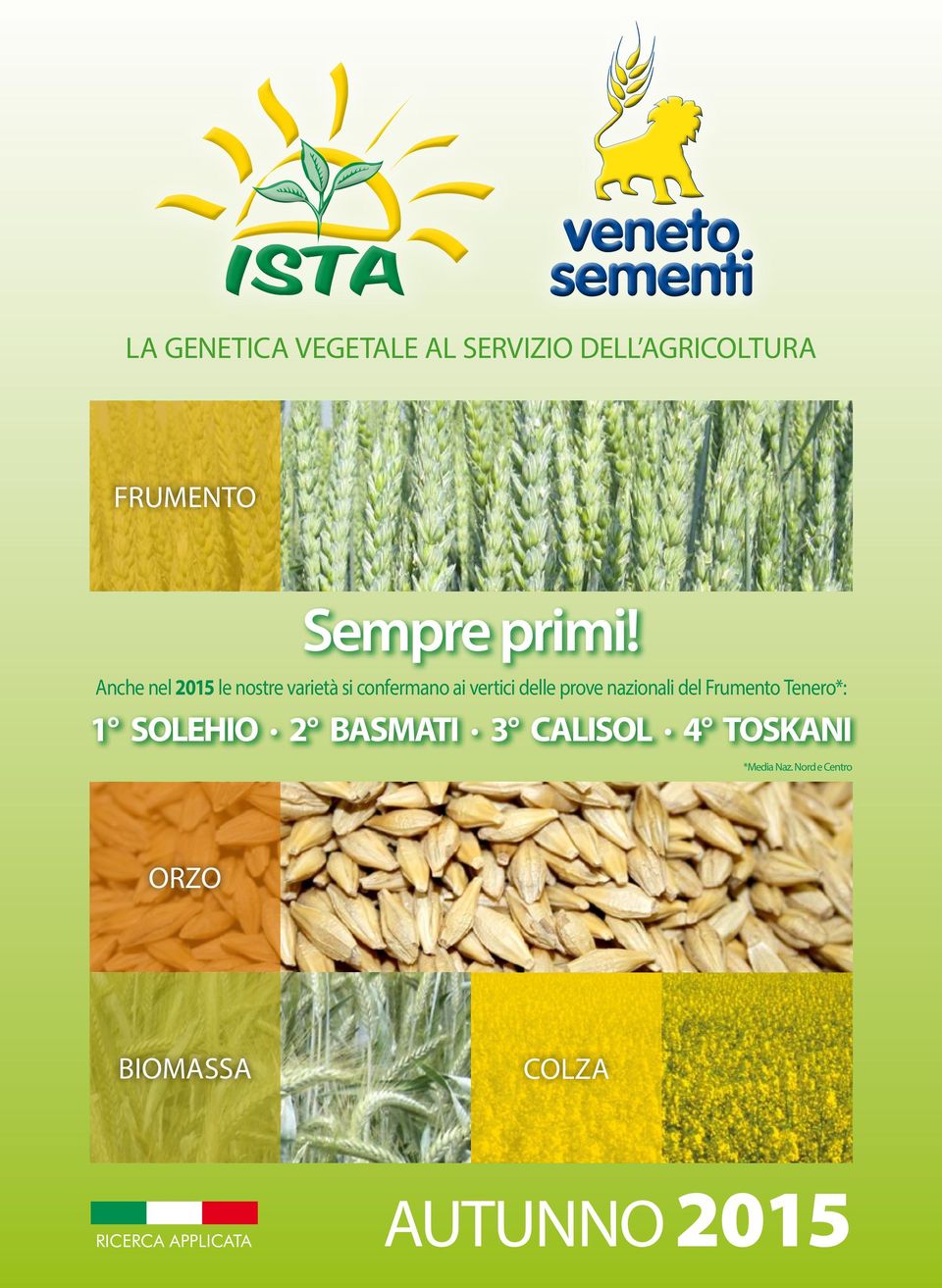 nazionali del Frumento Tenero*: 1 SOLEHIO 2 BASMATI 3 CALISOL 4