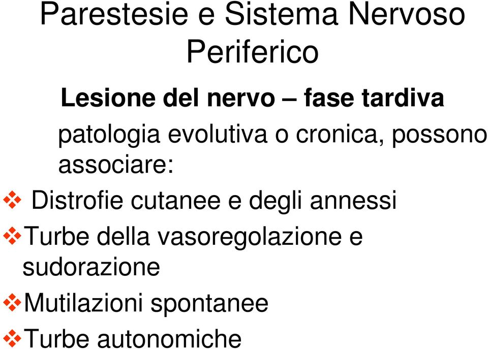 associare: Distrofie cutanee e degli annessi Turbe della