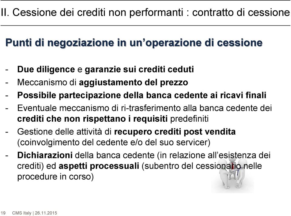 cedente dei crediti che non rispettano i requisiti predefiniti - Gestione delle attività di recupero crediti post vendita (coinvolgimento del cedente e/o del suo